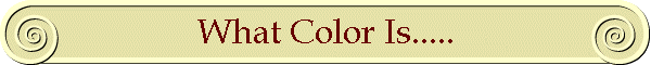 What Color Is.....