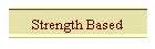 Strength Based