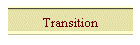 Transition