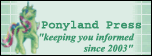 Go see the current news! Read up on lots of various MLP related topics including Ponyscopes!