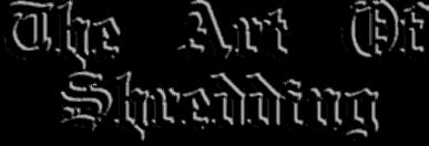 The Art Of Shredding