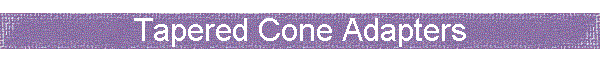 Tapered Cone Adapters