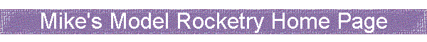Mike's Model Rocketry Home Page