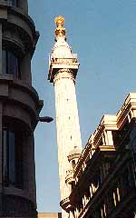 The Monument - Built in memory of the Fire in London in 1666.
