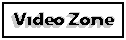 Video Zone