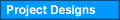 Project Designs
