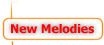 [ New Melodies ]