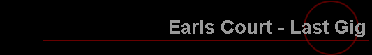 Earls Court - Last Gig
