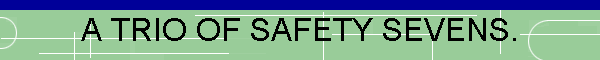 A TRIO OF SAFETY SEVENS.