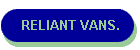 RELIANT VANS.