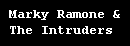 Marky Ramone & The Intruders