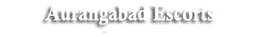 Aurangabad Escorts