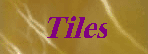 Tiles