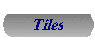 Tiles