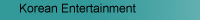 Korean Entertainment