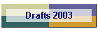 Drafts 2003