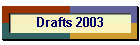 Drafts 2003