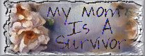 My Mom Is A Survivor