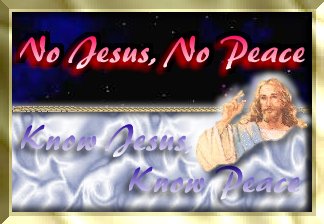 No Jesus, No Peace, Know Jesus, Know Peace