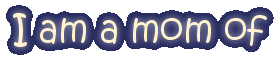 I am a mom of