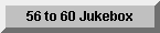 Play the hits from 56 to 60