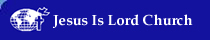 CLICK HERE TO GO TO THE OFFICIAL JESUS IS LORD WEBSITE :&nbsp; www.JesusIsLordChurch.org