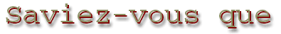 saviez-vous.gif (4748 bytes)