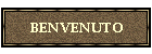 BENVENUTO
