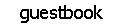 pics\guestbook.gif (1157 bytes)