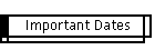 Important Dates