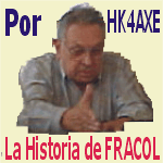 YA EST� AQUI..!, La Historia de Fracol, por Javier Restrepo Uribe, HK4AXE