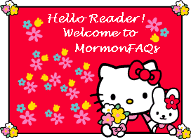 Hello Reader! Welcome to Mormon FAQs