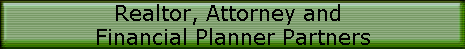 Realtor, Attorney and 
Financial Planner Partners