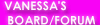 Click her eo tleave Vanessa a Message on her personal bulletin baord/forum