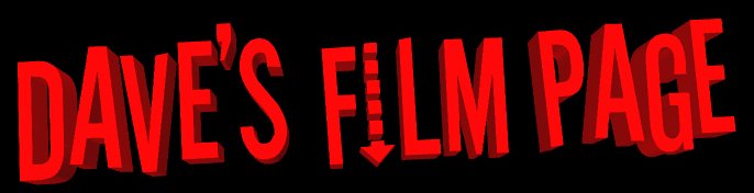 Go To Dave's Film Page