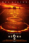 Signs - (PG13) Thriller STARRING: Mel Gibson