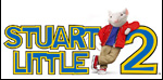Stuart Little 2 - (PG) Kids/Family and Comedy STARRING: Michael J. Fox, Geena Davis, Hugh Laurie
