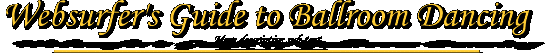 WebSurfer's Guide to Ballroom Dance