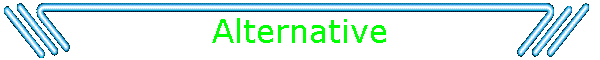 Alternative