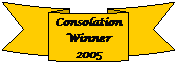 Curved Down Ribbon: Consolation Winner
2005