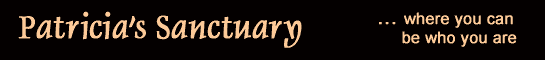 Patricia's Sancturary where you can be who you are