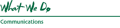 What We Do: Communications