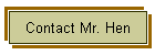 Contact Mr. Hen