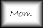 My Mom