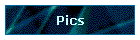 Pics