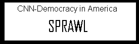More CNN Speacial Reports on Sprawl