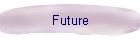 Future