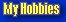 My hobbies