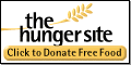 Visit The Hunger Site - donate Free Food!!