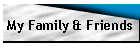 My Family & Friends